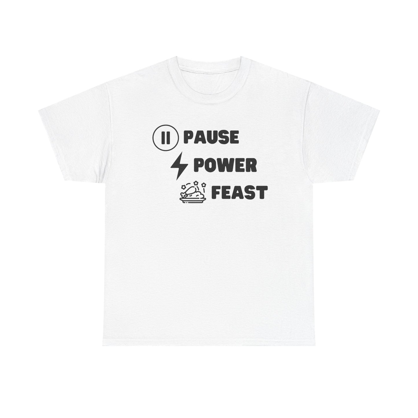 Pause. Power. Feast- Unisex Heavy Cotton Tee