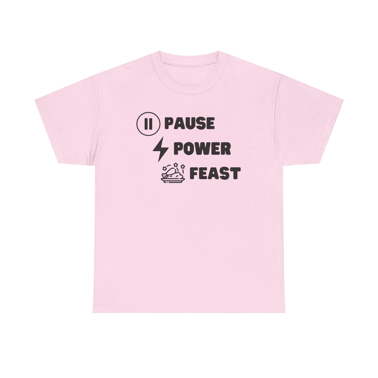 Pause. Power. Feast- Unisex Heavy Cotton Tee